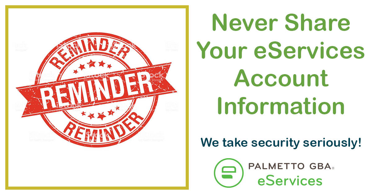 Reminder: Never share your eServices Account Information.