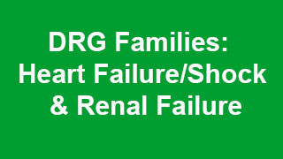 The DRG Family for Heart Failure and Shock and The DRG Family for Renal Failure 