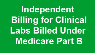 Independent Billing for Clinical Labs Billed Under Medicare Part B