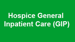 Hospice General Inpatient Care (GIP)