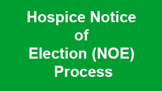 Hospice Notice of Election (NOE) Process