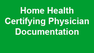 Home Health Certifying Physician Documentation Video