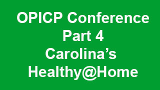 OPICP Conference Part 4 - Carolina’s Healthy@Home (Kimber Walters)  