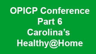 OPICP Conference Part 6 - Carolina’s Healthy@Home (Jennifer Piracci)  