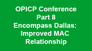 OPICP Conference Part 8 - Encompass Dallas: Improved MAC Relationship (Bud Langham) 