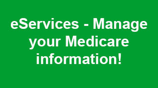 eServices - Manage your Medicare information!