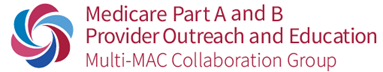 Medicare Part A and Part B Provider Outreach and Education Multi-MAC Collaboration Group Logo